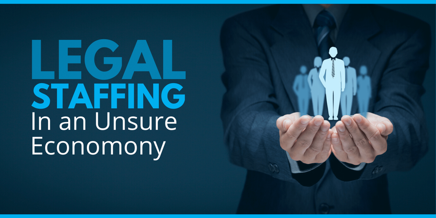 Legal Staffing in an Uncertain Economy