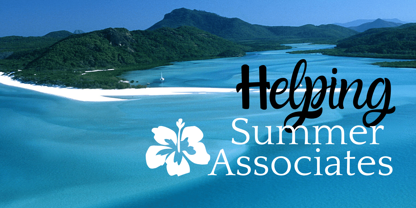 HELPING SUMMER ASSOCIATES | Why It’s Important.