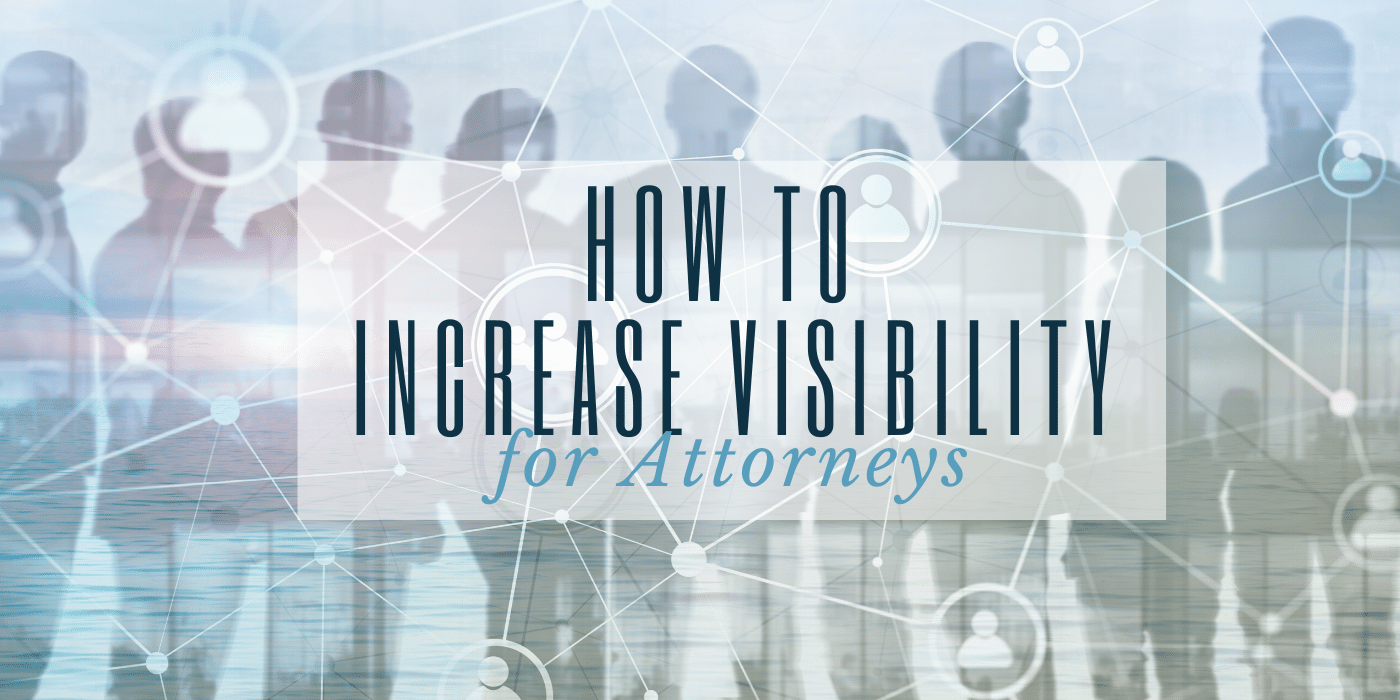 How to Increase Visibility for Attorneys
